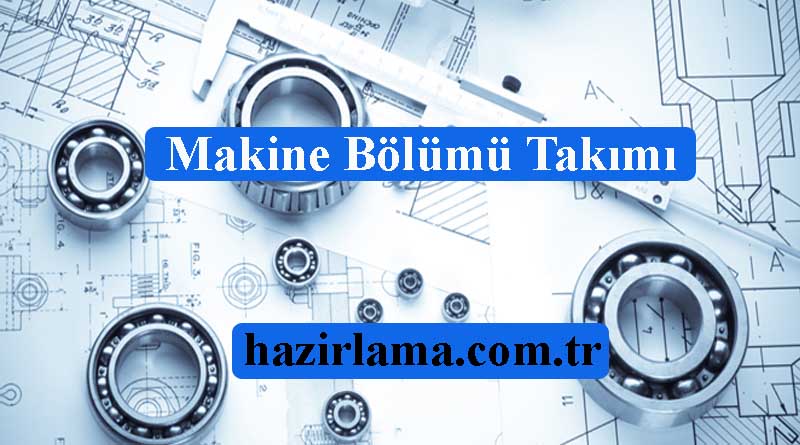 Makine Bölümü Hazırlatmak İstiyorum