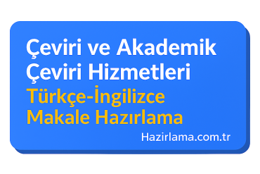 Çeviri ve Akademik Çeviri Hizmetleri Türkçe-İngilizce Makale Hazırlama - Hazırlamak İstediğiniz Her şey İçin Tek Adres
