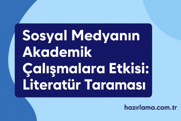 Sosyal Medyanın Akademik Çalışmalara Etkisi Literatür Taraması - Hazırlamak İstediğiniz Her şey İçin Tek Adres