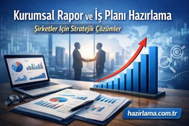 Kurumsal Rapor ve İş Planı Hazırlama Şirketler İçin Stratejik Çözümler - Hazırlamak İstediğiniz Her şey İçin Tek Adres