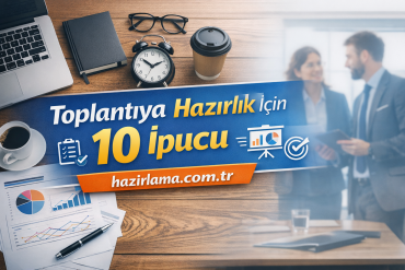 Toplantıya Hazırlık İçin 10 İpucu - Hazırlamak İstediğiniz Her şey İçin Tek Adres